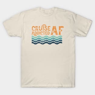 Cruise Addicted AF Cruise Ship Vacation Lover Retro T-Shirt